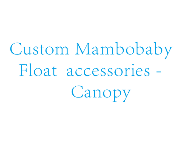 Custom MambobabyFloat accessories -Canopy